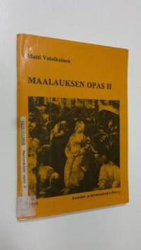 Maalauksen opas : perustietoutta ryhmäopetukseen ja itseopiskelijoille 2