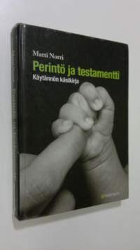 Perintö ja testamentti : käytännön käsikirja