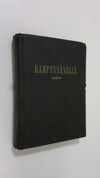 Harpunsäveliä : kokoelma virsiä ja hengellisiä lauluja yhteistä ja yksityistä hartautta varten