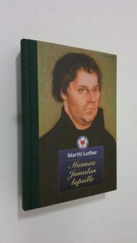 Mannaa Jumalan lapsille : Martti Lutherin kirjoista koottuja mietelmiä vuoden jokaiselle päivälle