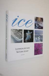 Ice : luonnon jäätaide (signeerattu) = natural iceart