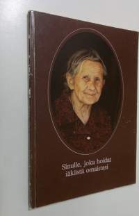 Sinulle, joka hoidat iäkästä omaistasi