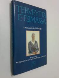 Terveyttä etsimässä : juhlakirja professori Lauri Saxenin täyttäessä 60 vuotta 27 heinäkuuta 1987