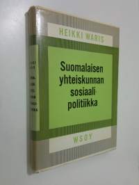 Suomalaisen yhteiskunnan sosiaalipolitiikka : Johdatus sosiaalipolitiikkaan