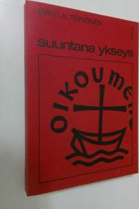 Suuntana ykseys : Valikoima ekumeenisia asiakirjoja 1910-1966