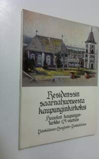 Residenssin saarnahuoneesta kaupunginkirkoksi : Heinolan kaupunginkirkon 175-vuotisjulkaisu
