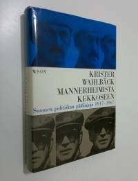 Mannerheimista Kekkoseen : Suomen politiikan päälinjoja 1917-1967