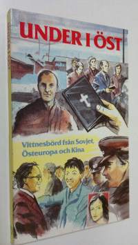 Under i öst : vittnesbörd från Sovjet, Östeuropa och Kina