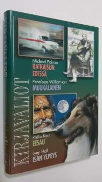 Kirjavaliot ; Palmer, Michael : Ratkaisun edessä / Williamson, Penelope : Muukalainen / Kerr, Philip : Eesau / Hall, Lynn : Isän ylpeys