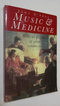Music and Medicine : medical profiles of great composers