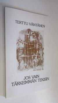 Jos vain tärkeimmän tekisin (signeerattu)