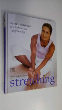 Stretching : ryhtiä, notkeutta ja elinvoimaa venyttelystä