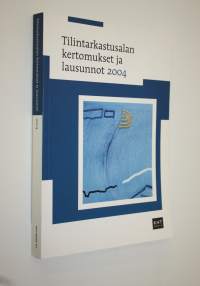 Tilintarkastusalan kertomukset ja lausunnot 2004
