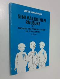 Sinivalkoinen ruusuke eli Suomen tie itsenäisyyteen ja vapauteen 2