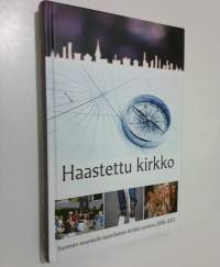 Haastettu kirkko : Suomen evankelis-luterilainen kirkko vuosina 2008-2011