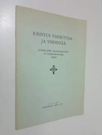 Kristus vapauttaa ja yhdistää : luterilaisen maailmanliiton III yleiskokouksen teesit : 15-25 8 1957 Minneapolis, Minn, USA