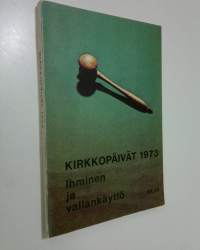 Kirkkopäivät 1973 : Ihminen ja vallankäyttö