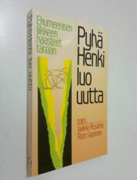 Pyhä Henki luo uutta : ekumeenisen liikkeen haasteet tänään