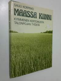 Maassa kiinni : kymmenen kertomusta talonpojan työstä