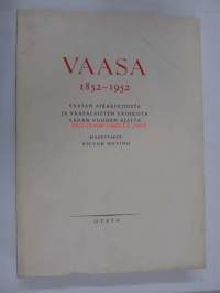 Vaasa 1852-1952. Vaasan aikakirjoista ja vaasalaisten vaiheista sadan vuoden ajalta