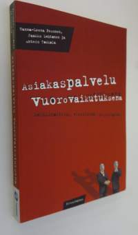 Asiakaspalvelu vuorovaikutuksena : markkinointia, viestintää, psykologiaa