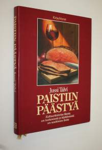 Paistiin päästyä : kulttuurihistoriaa lihasta, sen tuottamisesta ja käyttämisestä, sen nauttimisen iloista