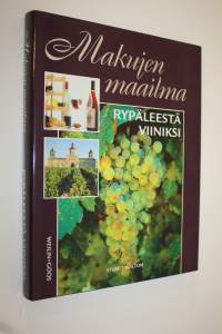 Makujen maailma : Rypäleestä viiniksi