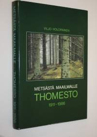 Metsästä maailmalle : Thomesto 1911-1986