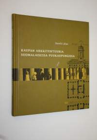 Kaupan arkkitehtuuria suomalaisessa puukaupungissa