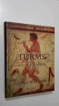 Turms, kuolematon : hänen mainen elämänsä noin 520-450 eKr kymmenenä kirjana