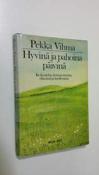 Hyvinä ja pahoina päivinä : keskustelua ilosta ja surusta, elämästä ja kuolemasta