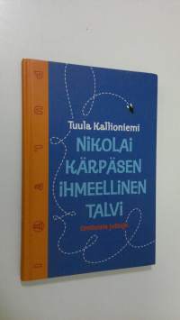 Nikolai Kärpäsen ihmeellinen talvi : omituisia juttuja