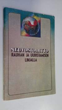 Neuvostoliitto rauhan ja uudistamisen linjalla : NKP:n 27. edustajakokous Neuvostoliiton ulko- ja sisäpolitiikasta