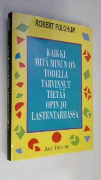 Kaikki mitä minun on todella tarvinnut tietää opin jo lastentarhassa