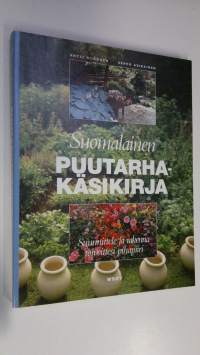 Suomalainen puutarhakäsikirja : suunnittele ja rakenna toiveittesi pihapiiri