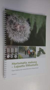 Murtumatta mukana - lujuutta liikkumalla : opas ikääntyvien vertaisliikunnan ohjaamiseen