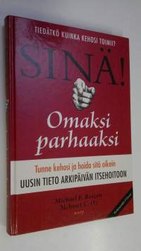 Sinä! : omaksi parhaaksi : uusin tieto arkipäivän itsehoitoon