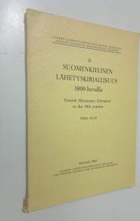 Suomenkielinen lähetyskirjallisuus 1800-luvulla = Finnish missionary literature in the 19th century