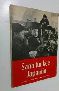 Sana tunkee Japaniin : muistoja ja näkymiä Suomen luterilaisen evankeliumiyhdistyksen Japaninlähetyksen täyttäessä kuusikymmentä vuotta