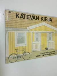 Kätevän kirja : Kätevät neuvot ja ohjeet kaikkiin kodinkunnostustöihin