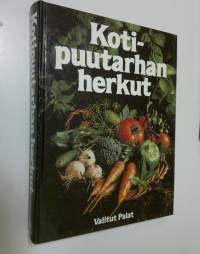Kotipuutarhan herkut : puutarhasta pöytään