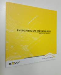 Energiatehokas rakentaminen : Kirja fiksusta asumisesta