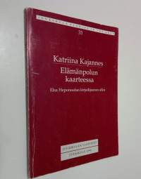 Elämänpolun kaarteessa : Elsa Heporaudan kirjailijauran alku Jyväskylässä 1910-1922 (signeerattu)