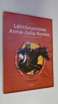 Lähtövuorossa Anna-Julia Kontio : nuoren ratsastajan tarina