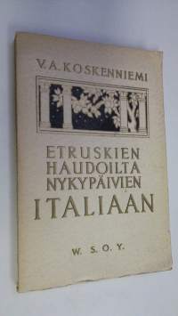 Etruskien haudoilta nykypäivien Italiaan : vaikutelmia ja kokemuksia (lukematon)