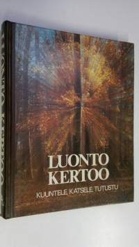 Luonto kertoo : kuuntele, katsele, tutustu