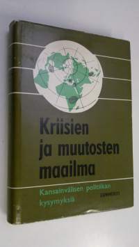 Kriisien ja muutosten maailma : kansainvälisen politiikan kysymyksiä