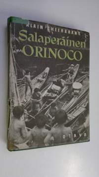 Salaperäinen Orinoco : tutkimusmatka Orinocon-Amazonin intiaanimetsiin 1949-1950