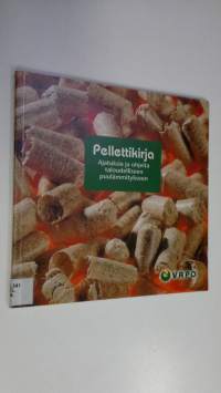 Pellettikirja : ajatuksia ja ohjeita taloudelliseen puulämmitykseen