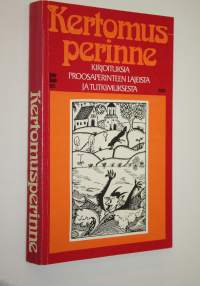 Kertomusperinne : kirjoituksia proosaperinteen lajeista ja tutkimuksesta